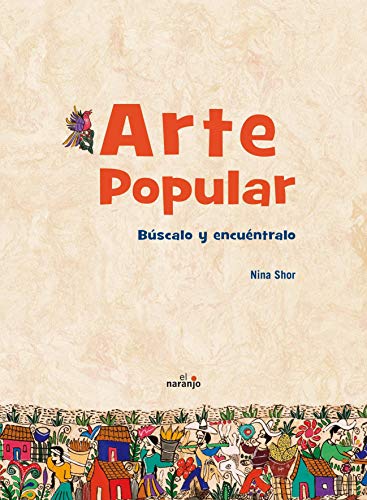 Stock image for Arte popular / Folk Art: Buscalo y encuentralo / Find and Look for It (Asomate Al Arte / Take a Look of Art) (Spanish Edition) for sale by Half Price Books Inc.