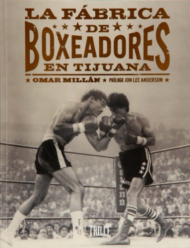 Stock image for La fabrica de boxeadores en Tijuana (Spanish Edition) for sale by Open Books
