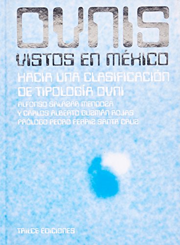 Stock image for Ovnis vistos en Mexico. Hacia una clasificacion de topologia ovni (Spanish Edition) for sale by GF Books, Inc.