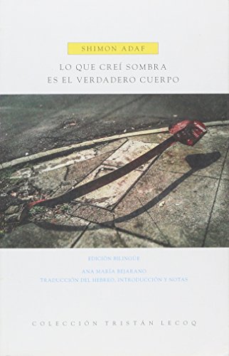 Stock image for LO QUE CRE SOMBRA ES EL VERDADERO [Paperback] by SHIMON ADAF for sale by Iridium_Books
