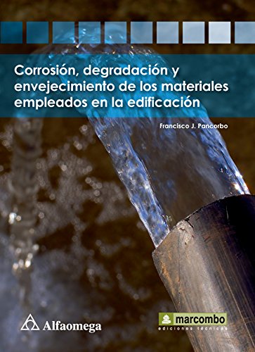 Stock image for Corrosion Degradacion Y Envejecimiento De Los Materiales Empleados, De Francisco J. Pancorbo. Editorial Alfaomega Grupo Editor, Tapa Blanda En Espa ol for sale by Libros del Mundo