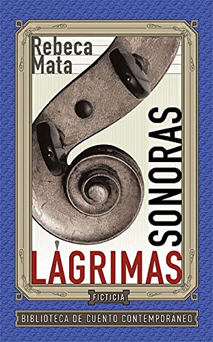 Imagen de archivo de Lgrimas sonoras [Hardcover] by MATA REBECA a la venta por Iridium_Books