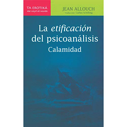 Stock image for LA ETIFICACION DEL PSICOANALISIS: CALAMIDAD for sale by KALAMO LIBROS, S.L.