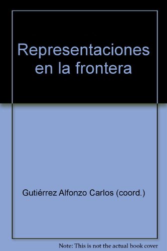 Beispielbild fr Representaciones en la frontera [Hardcover] by Gutirrez Alfonzo Carlos (coord.) zum Verkauf von Iridium_Books