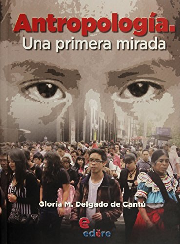 9786077705413: ANTROPOLOGIA UNA PRIMERA MIRADA. BACHILLERATO