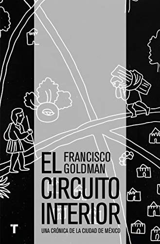 Imagen de archivo de EL CIRCUITO INTERIOR: UNA CRNICA DE LA CIUDAD DE MXICO a la venta por KALAMO LIBROS, S.L.