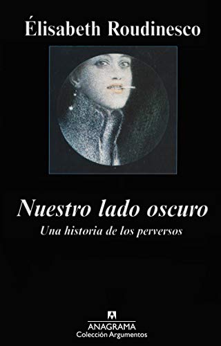 Nuestro Lado Oscuro: Una historia de los perversos (9786077720058) by ELISABETH ROUDINESCO