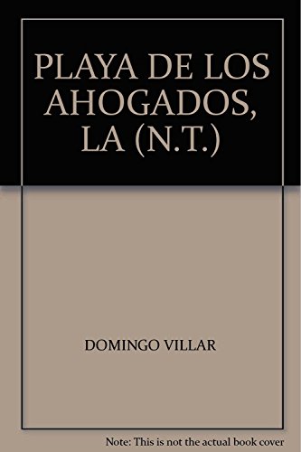 Imagen de archivo de PLAYA DE LOS AHOGADOS, LA (N.T.) [Paperback] by DOMINGO VILLAR a la venta por Iridium_Books