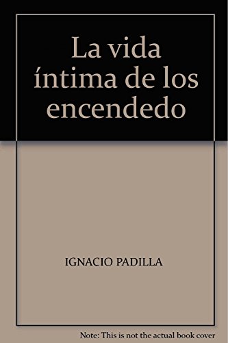 Stock image for VIDA NTIMA DE LOS ENCENDEDORES, LA PADILLA, IGNACIO for sale by Iridium_Books