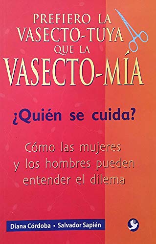 Stock image for PREFIERO LA VASECTO-TUYA QUE LA VASECTO-MIA QUIEN SE CUIDA? [Paperback] by C. for sale by Iridium_Books