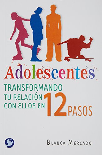 Imagen de archivo de adolescentes transformando tu relacion con ellos en 12 pasos a la venta por DMBeeBookstore