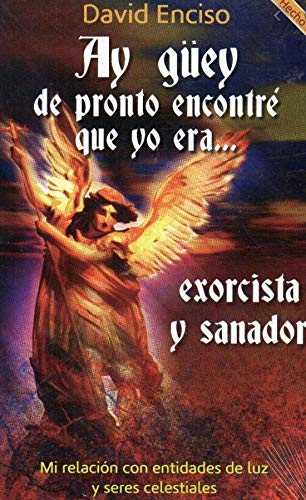 9786077723943: Ay gey de pronto encontr que yo era exorcista y sanador