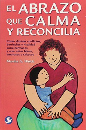 Stock image for ABRAZO QUE CALMA Y RECONCILIA by WELCH for sale by SoferBooks