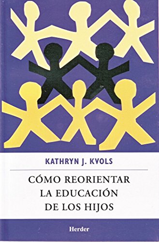 COMO REORIENTAR LA EDUCACION DE LOS HIJOS - KVOLS, KATHRYN J.