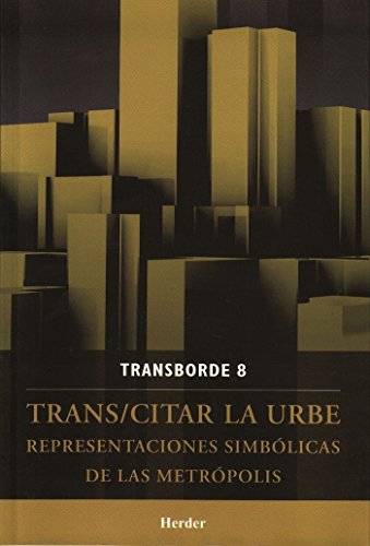 Beispielbild fr Trans/citar la urbe. Representaciones simblicas de las metrpolis. zum Verkauf von Iberoamericana, Librera