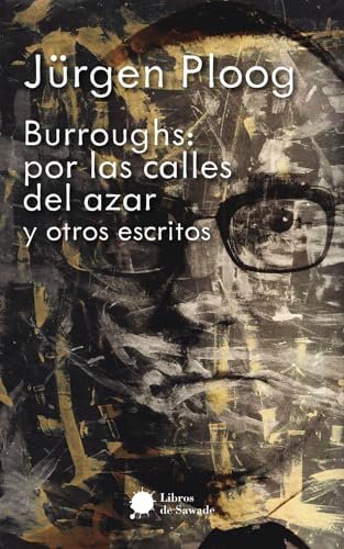 Imagen de archivo de BURROUGHS: POR LAS CALLES DEL AZAR Y OTROS ESCRITOS. a la venta por KALAMO LIBROS, S.L.