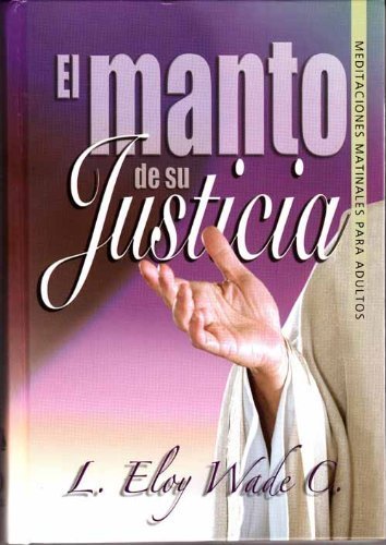 9786077730132: El Manto de Su Justicia: Meditaciones Matinales para Adultos