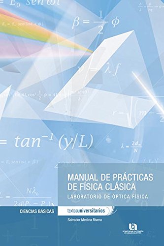 9786077745624: MANUAL DE PRACTICAS DE FISICA CLASICA LABORATORIO DE OPTICA FISICA (2011) CCB