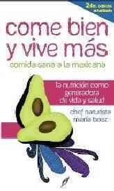 Beispielbild fr Come bien y vive mas / Eat Well and Live Longer: Comida sana a la mexicana / Mexican Healthy Food (Grandes Temas / Major Topics) (Spanish Edition) zum Verkauf von Iridium_Books