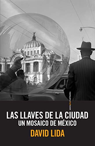 Beispielbild fr LAS LLAVES DE LA CIUDAD: UN MOSAICO DE MXICO zum Verkauf von KALAMO LIBROS, S.L.