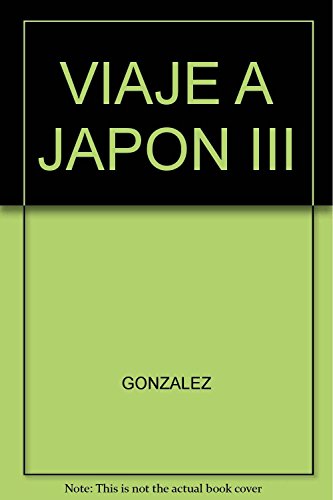 Imagen de archivo de VIAJE A JAPN III GONZLEZ DE LEN, TEODORO a la venta por Iridium_Books