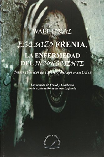 Imagen de archivo de ESQUIZOFRENIA LA ENFERMEDAD DEL INCONSCIENTE [Paperback] by HIKAL, WAEL a la venta por Iridium_Books