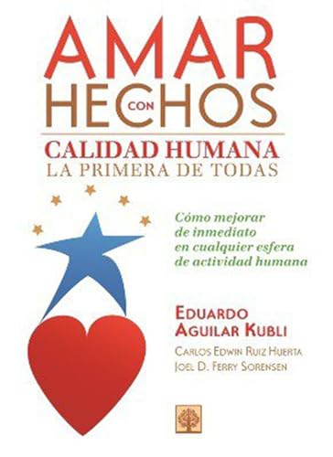 Imagen de archivo de Amar con hechos: Calidad humana la primera de todas. Cmo mejorar de inmediato en cualquier esfera de la actividad humana (Spanish Edition) a la venta por GF Books, Inc.