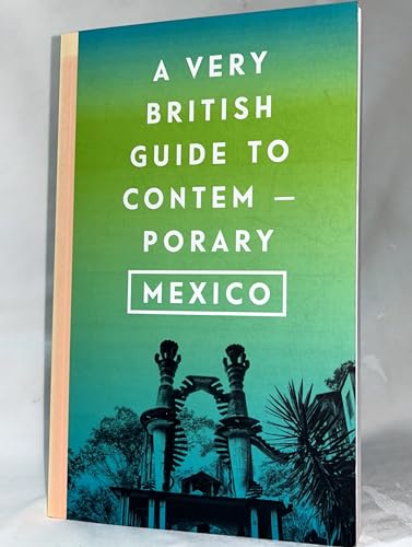 Beispielbild fr A Very British Guide to Contemporary Mexico zum Verkauf von AwesomeBooks