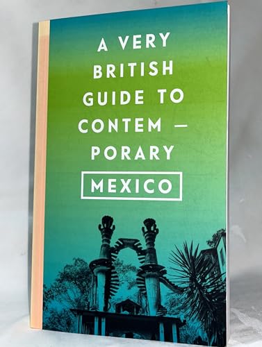 Stock image for A Very British Guide to Contemporary Mexico for sale by AwesomeBooks