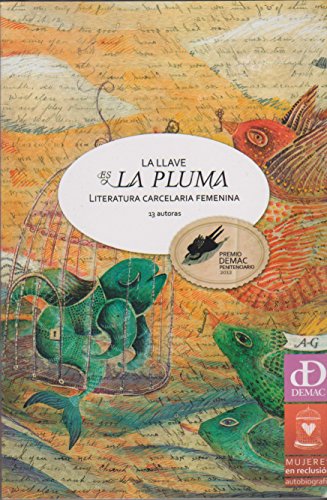 Imagen de archivo de LLAVE ES LA PLUMA, LA. LITERATURA CARCELARIA FEMENINA A - G a la venta por Discover Books