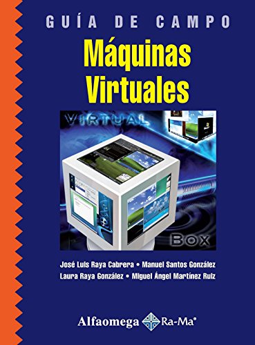 MÃ¡quinas Virtuales, GuÃ­a de Campo (Spanish Edition) (9786077854500) by Miguel MARTINEZ; Manuel SANTOS; Jose Luis RAYA; Laura RAYA