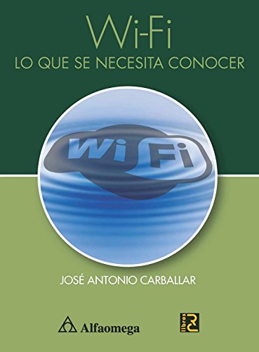 Imagen de archivo de Wi-Fi - Lo Que Se Necesita Conocer (Spanish Edition) [Paperback] by CARBALLAR. a la venta por Iridium_Books