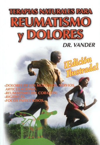Stock image for Terapias Naturales para Reumatismo y Dolores. Edicion Ilustrada (Spanish Edition) for sale by Book Deals