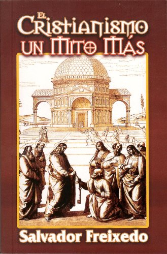 Imagen de archivo de El Cristianismo Un Mito Mas (Spanish Edition) a la venta por Books Unplugged