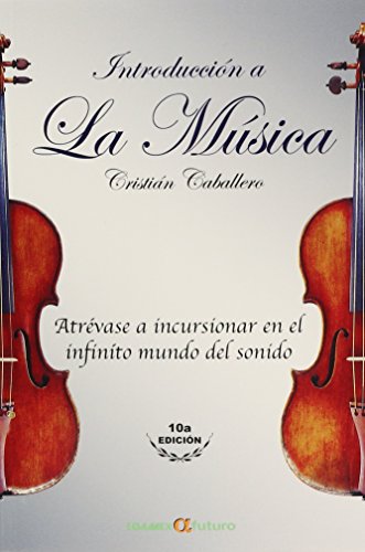 Imagen de archivo de INTRODUCCION A LA MUSICA 10ED. by CABALLERO [Paperback] by CRISTIAN CABALLERO a la venta por Iridium_Books