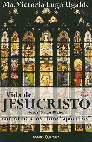 Imagen de archivo de Vida de Jesucristo de los 10 a los 30Lugo Ugalde Maria Victoria a la venta por Iridium_Books