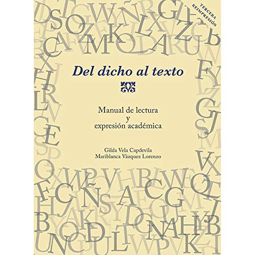 Stock image for DEL DICHO AL TEXTO: MANUAL DE LECTURA Y EXPRESION ACADEMICA for sale by KALAMO LIBROS, S.L.