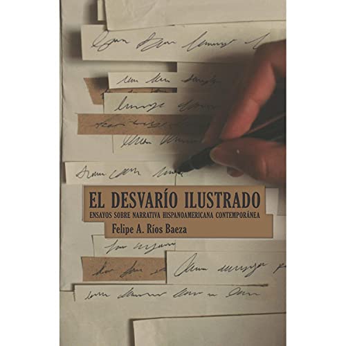 Stock image for EL DESVARIO ILUSTRADO: ENSAYOS SOBRE NARRATIVA HISPANOAMERICANA CONTEMPORANEA for sale by KALAMO LIBROS, S.L.