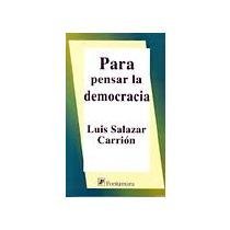 Imagen de archivo de Para Pensar La Democracia [Hardcover] by Luis Salazar Carrin a la venta por Iridium_Books