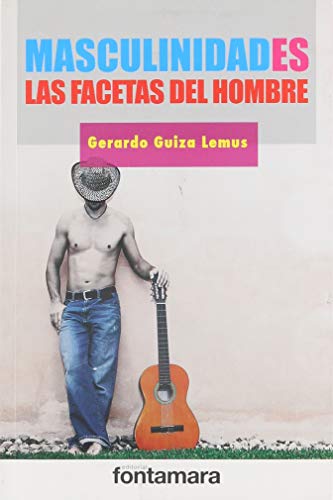 Imagen de archivo de Masculinidades: Las Facetas del Hombre [Hardcover] by Gerardo Guiza Lemus a la venta por Iridium_Books