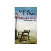 Stock image for SOLEDAD LLORANDO. Historia de un relato [Paperback] by Elisa Victoria Poza for sale by Iridium_Books