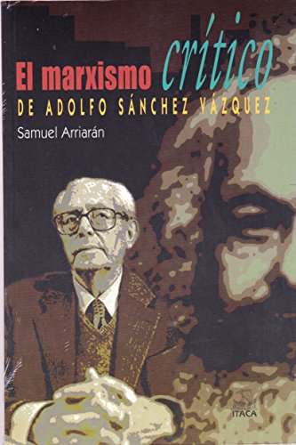 Stock image for MARXISMO CRITICO DE ADOLFO SANCHEZ VAZQUEZ, EL for sale by Iridium_Books