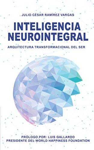 Imagen de archivo de Inteligencia Neurointegral: Arquitectura transformacional del ser (Spanish Edition) a la venta por GF Books, Inc.
