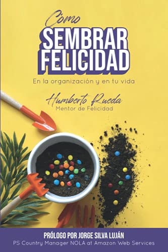 Beispielbild fr Cmo sembrar felicidad: En la organizacin y en tu vida (Spanish Edition) zum Verkauf von GF Books, Inc.