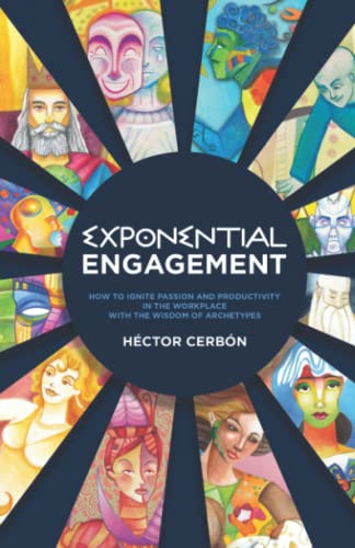 9786077975830: Exponential Engagement: How to ignite passion and productivity in the workplace with the wisdom of archetypes - Deluxe color version