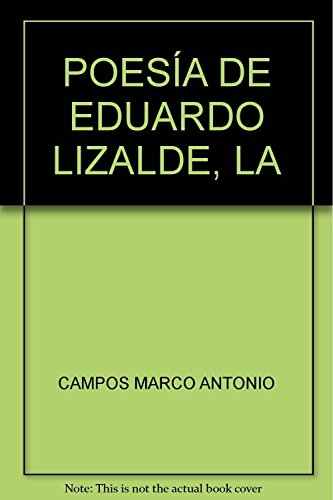 Imagen de archivo de POESIA DE EDUARDO LIZALDE. ENTREVISTAS Y ENSAYOS 1981-2004 (EDUCACION Y CULTU. a la venta por Iridium_Books