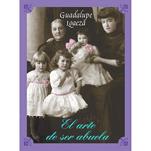 Arte de ser abuela, El (9786078035335) by LOAEZA