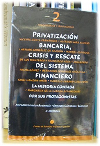 9786078036103: Privatizacion Bancaria, Crisis y Rescate del Sistema Financiero: La Historia Contada por sus Protagonistas: Tomo 2: Funcionarios y Legisladores