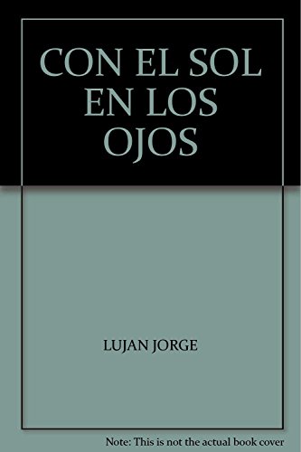 Imagen de archivo de CON EL SOL EN LOS OJOS [Paperback] by LUJAN,JORGE a la venta por Iridium_Books