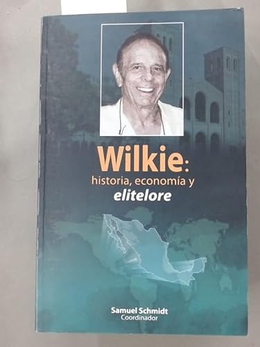 Beispielbild fr WILKIE : HISTORIA, ECONOMA Y ELITELORE zum Verkauf von Libros Latinos